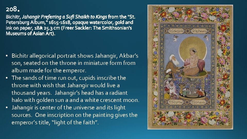  • Bichitr allegorical portrait shows Jahangir, Akbar’s son, seated on the throne in
