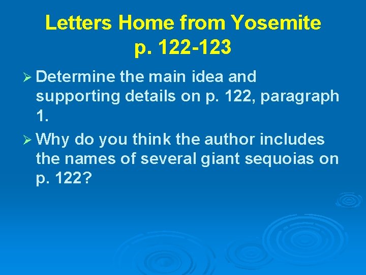 Letters Home from Yosemite p. 122 -123 Ø Determine the main idea and supporting