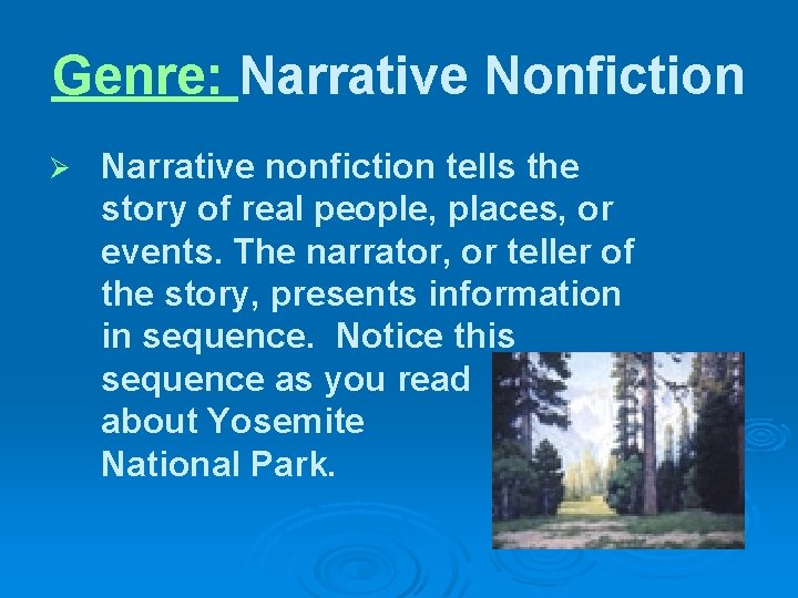 Genre: Narrative Nonfiction Ø Narrative nonfiction tells the story of real people, places, or