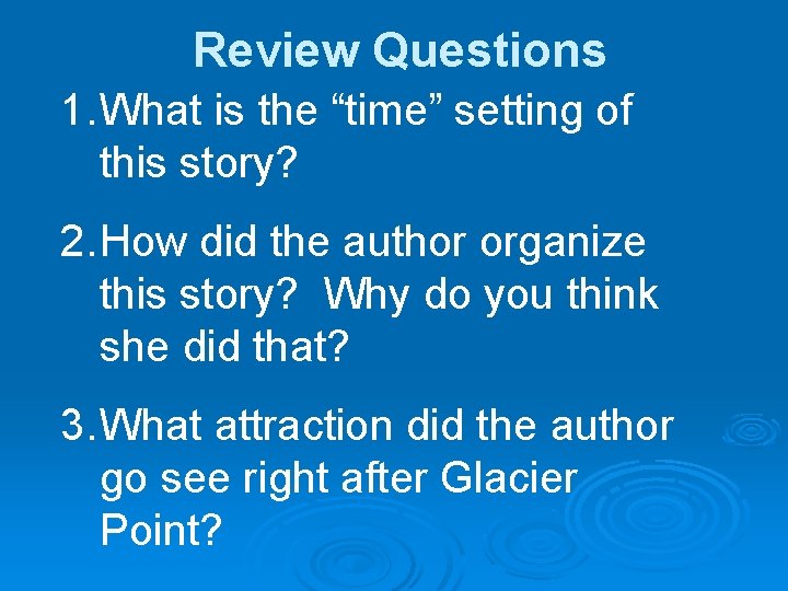 Review Questions 1. What is the “time” setting of this story? 2. How did