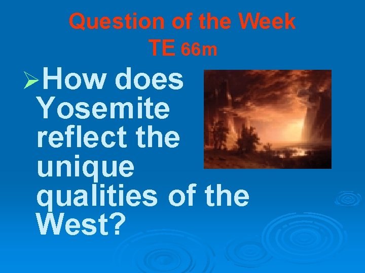 Question of the Week TE 66 m ØHow does Yosemite reflect the unique qualities