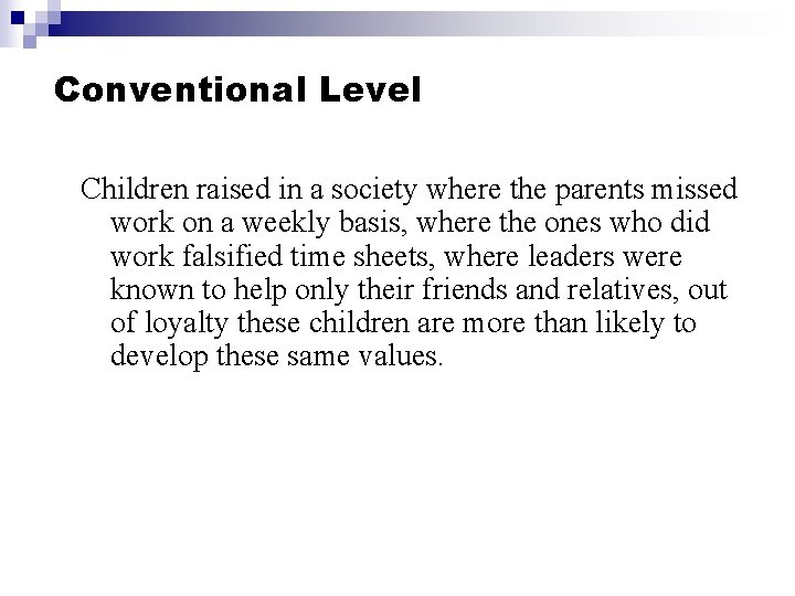 Conventional Level Children raised in a society where the parents missed work on a