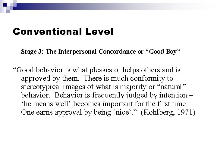 Conventional Level Stage 3: The Interpersonal Concordance or “Good Boy” “Good behavior is what