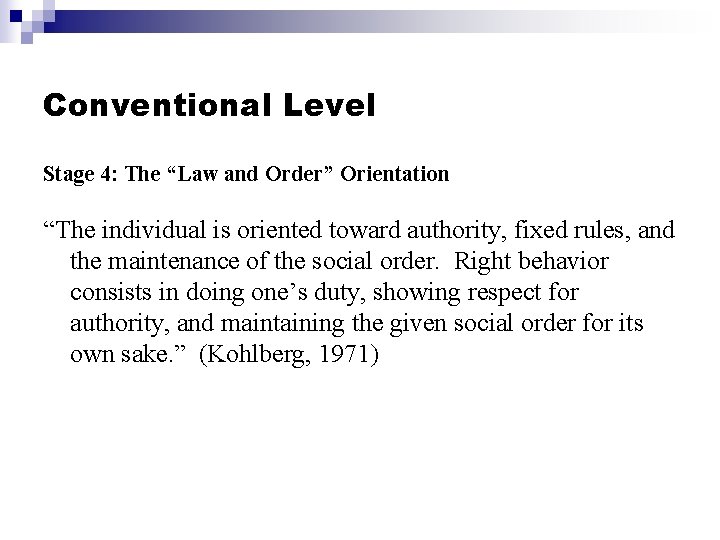 Conventional Level Stage 4: The “Law and Order” Orientation “The individual is oriented toward Conventional Level Stage 4: The “Law and Order” Orientation “The individual is oriented toward