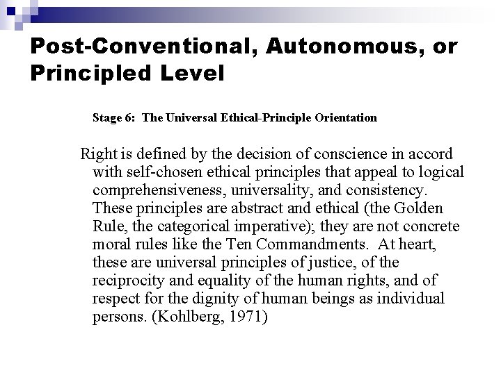 Post-Conventional, Autonomous, or Principled Level Stage 6: The Universal Ethical-Principle Orientation Right is defined