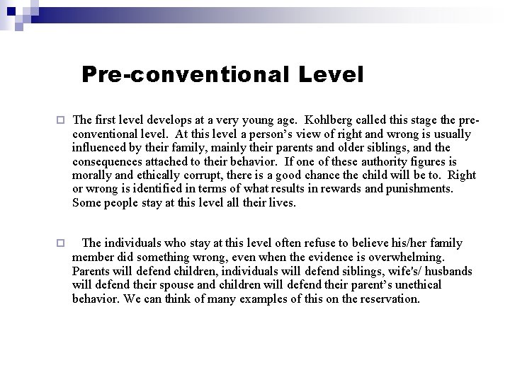 Pre-conventional Level ¨ The first level develops at a very young age. Kohlberg called Pre-conventional Level ¨ The first level develops at a very young age. Kohlberg called