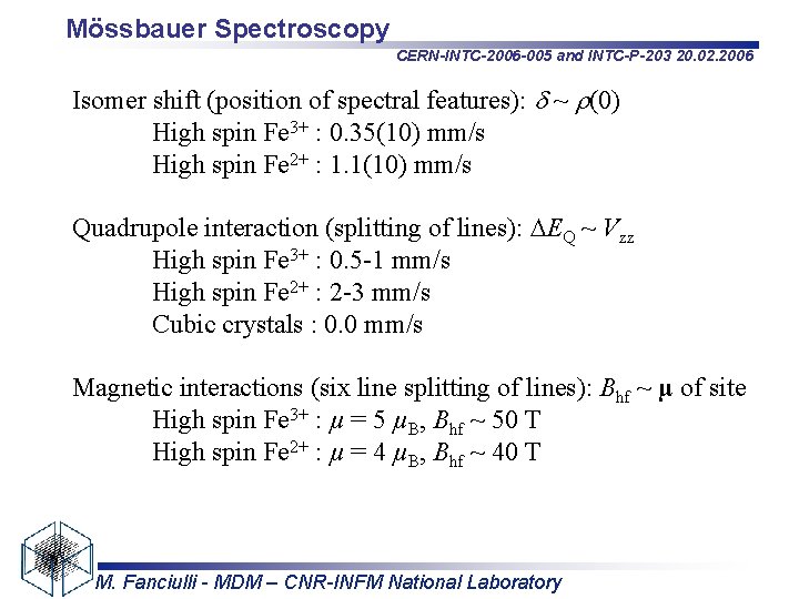Mössbauer Spectroscopy CERN-INTC-2006 -005 and INTC-P-203 20. 02. 2006 Isomer shift (position of spectral