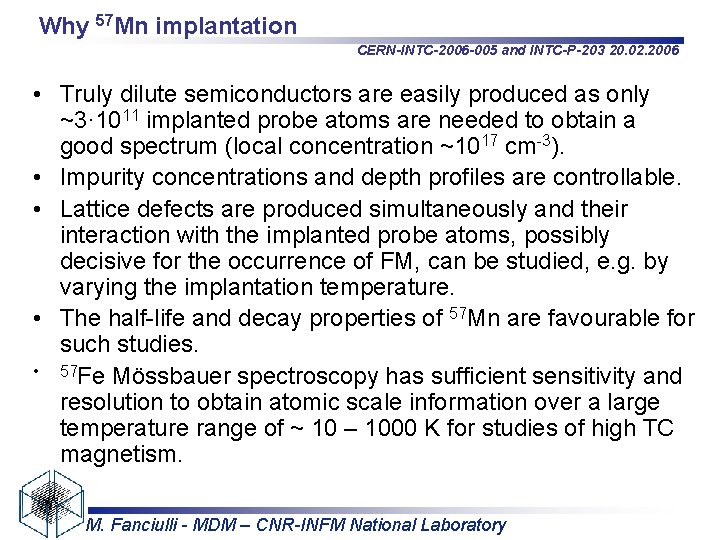 Why 57 Mn implantation CERN-INTC-2006 -005 and INTC-P-203 20. 02. 2006 • Truly dilute