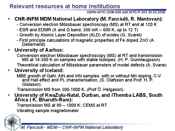 Relevant resources at home institutions CERN-INTC-2006 -005 and INTC-P-203 20. 02. 2006 • CNR-INFM