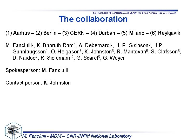 CERN-INTC-2006 -005 and INTC-P-203 20. 02. 2006 The collaboration (1) Aarhus – (2) Berlin