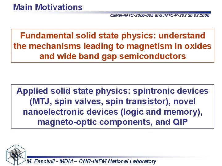 Main Motivations CERN-INTC-2006 -005 and INTC-P-203 20. 02. 2006 Fundamental solid state physics: understand