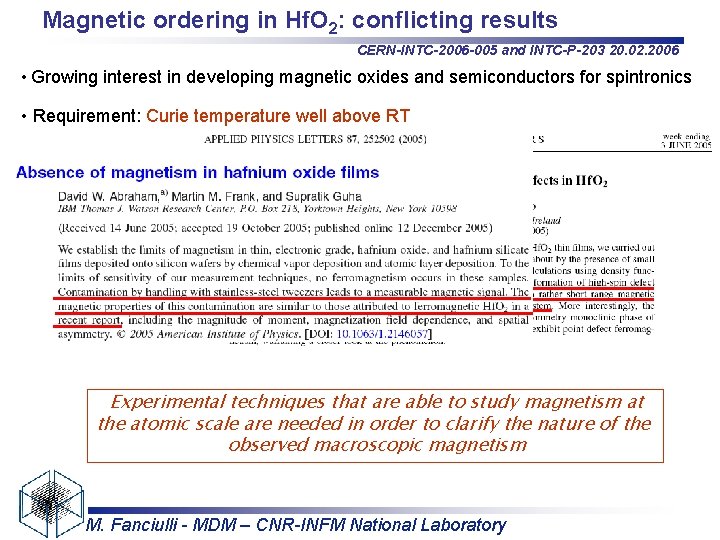 Magnetic ordering in Hf. O 2: conflicting results CERN-INTC-2006 -005 and INTC-P-203 20. 02.