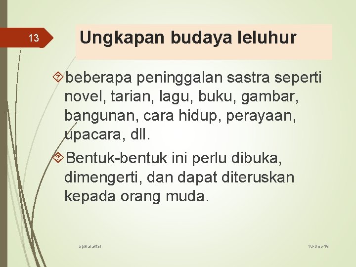 13 Ungkapan budaya leluhur beberapa peninggalan sastra seperti novel, tarian, lagu, buku, gambar, bangunan,