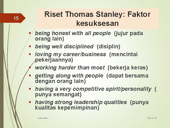 15 Riset Thomas Stanley: Faktor kesuksesan § being honest with all people (jujur pada