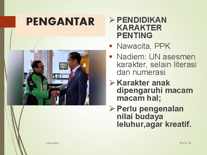 2 PENGANTAR sp/karakter Ø PENDIDIKAN KARAKTER PENTING § Nawacita, PPK § Nadiem: UN asesmen