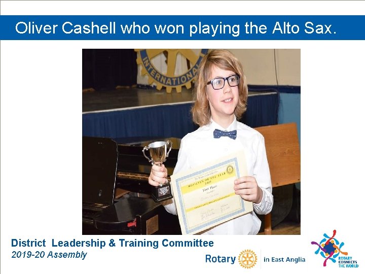 Oliver Cashell who won playing the Alto Sax. District Leadership & Training Committee 2019