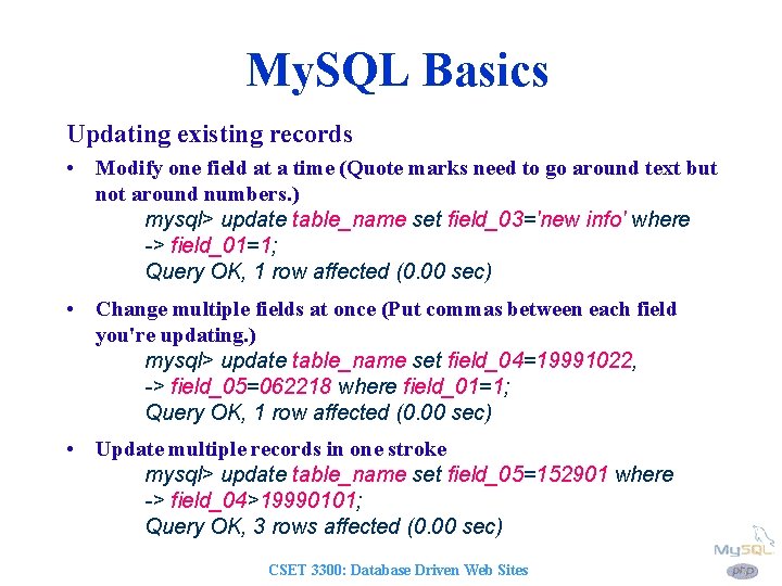 My. SQL Basics Updating existing records • Modify one field at a time (Quote