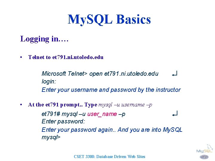 My. SQL Basics Logging in…. • Telnet to et 791. ni. utoledo. edu Microsoft