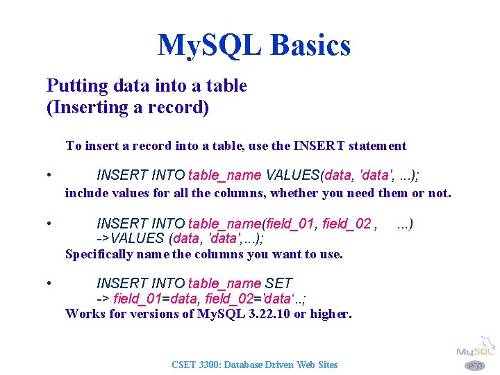 My. SQL Basics Putting data into a table (Inserting a record) To insert a