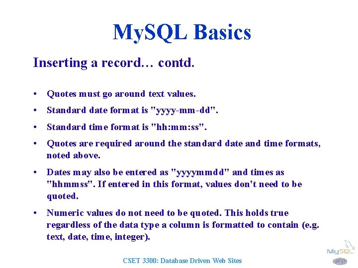 My. SQL Basics Inserting a record… contd. • Quotes must go around text values.
