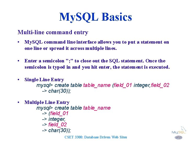 My. SQL Basics Multi-line command entry • My. SQL command line interface allows you