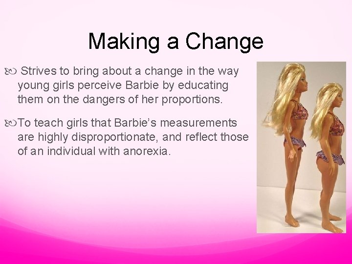 Making a Change Strives to bring about a change in the way young girls