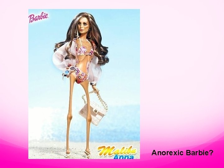 Anorexic Barbie? 