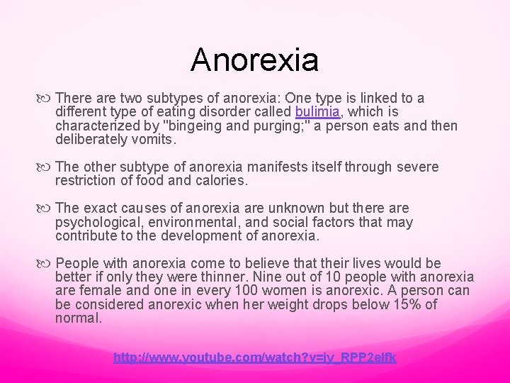 Anorexia There are two subtypes of anorexia: One type is linked to a different