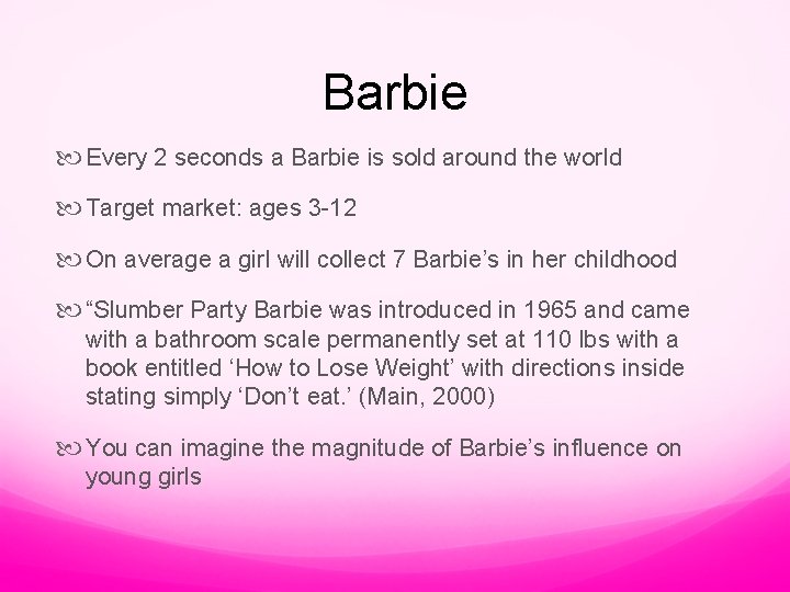 Barbie Every 2 seconds a Barbie is sold around the world Target market: ages