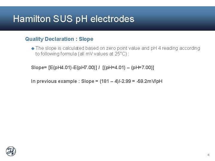Hamilton SUS p. H electrodes Quality Declaration : Slope The slope is calculated based