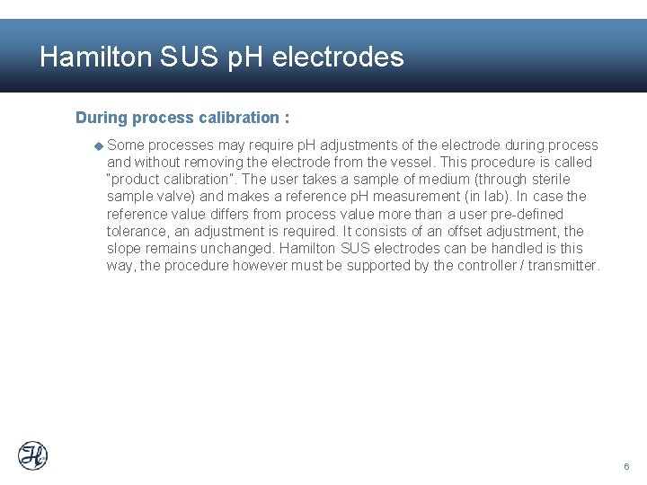 Hamilton SUS p. H electrodes During process calibration : Some processes may require p.