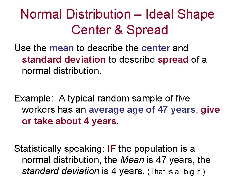 Normal Distribution – Ideal Shape Center & Spread Use the mean to describe the