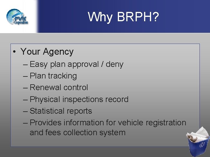 Why BRPH? • Your Agency – Easy plan approval / deny – Plan tracking