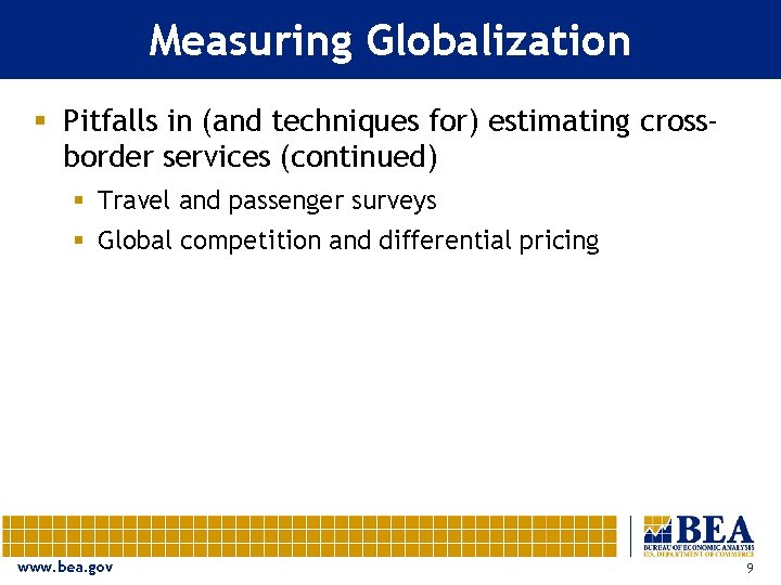 Measuring Globalization § Pitfalls in (and techniques for) estimating crossborder services (continued) § Travel