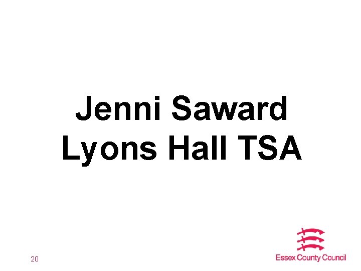 Jenni Saward Lyons Hall TSA 20 