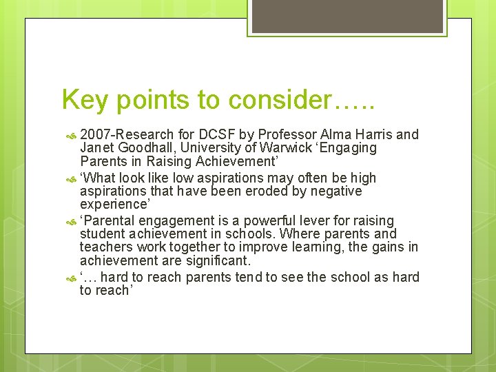 Key points to consider…. . 2007 -Research for DCSF by Professor Alma Harris and