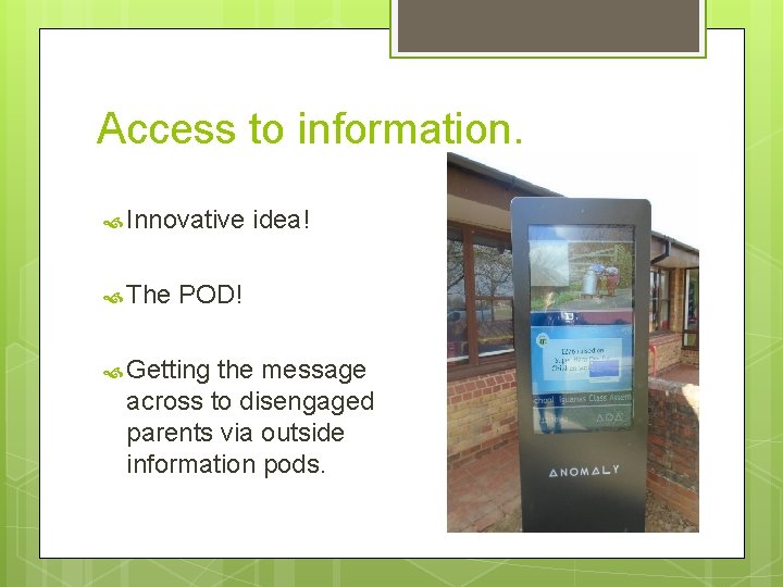 Access to information. Innovative The idea! POD! Getting the message across to disengaged parents