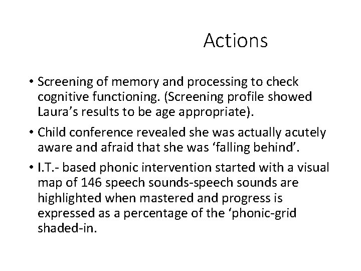 Actions • Screening of memory and processing to check cognitive functioning. (Screening profile showed