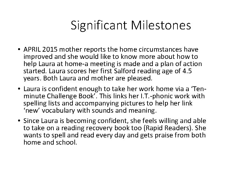Significant Milestones • APRIL 2015 mother reports the home circumstances have improved and she