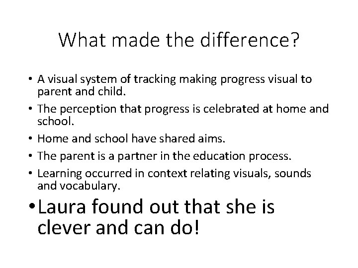 What made the difference? • A visual system of tracking making progress visual to
