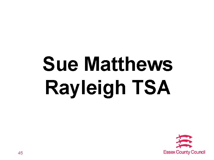 Sue Matthews Rayleigh TSA 45 
