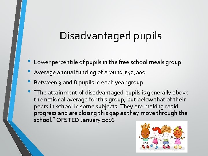Disadvantaged pupils • • Lower percentile of pupils in the free school meals group
