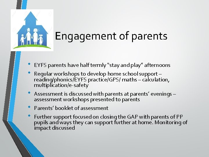 Engagement of parents • • • EYFS parents have half termly “stay and play”