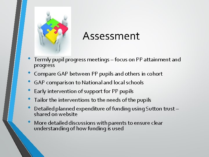 Assessment • • Termly pupil progress meetings – focus on PP attainment and progress