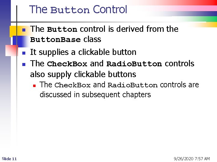 The Button Control n n n The Button control is derived from the Button. The Button Control n n n The Button control is derived from the Button.