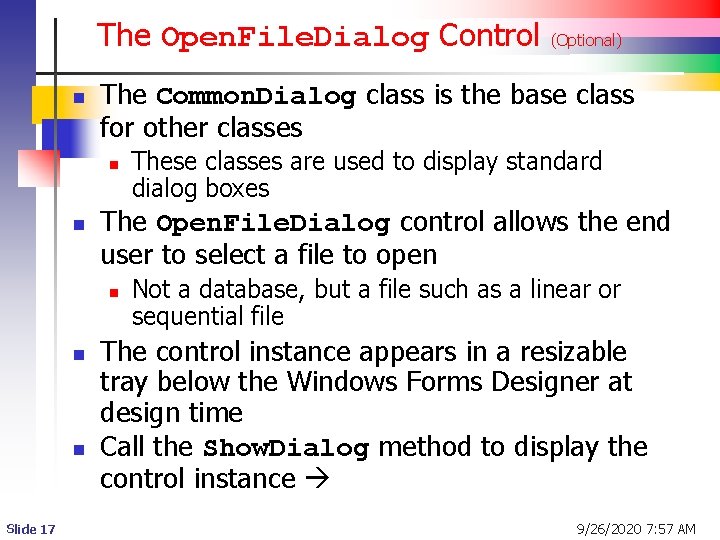 The Open. File. Dialog Control n The Common. Dialog class is the base class The Open. File. Dialog Control n The Common. Dialog class is the base class