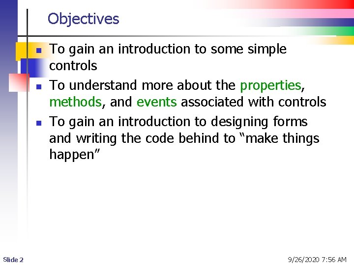 Objectives n n n Slide 2 To gain an introduction to some simple controls Objectives n n n Slide 2 To gain an introduction to some simple controls