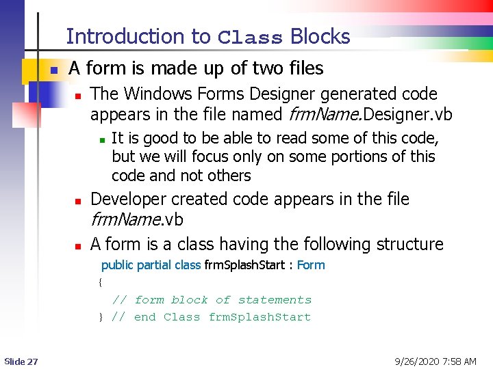Introduction to Class Blocks n A form is made up of two files n Introduction to Class Blocks n A form is made up of two files n