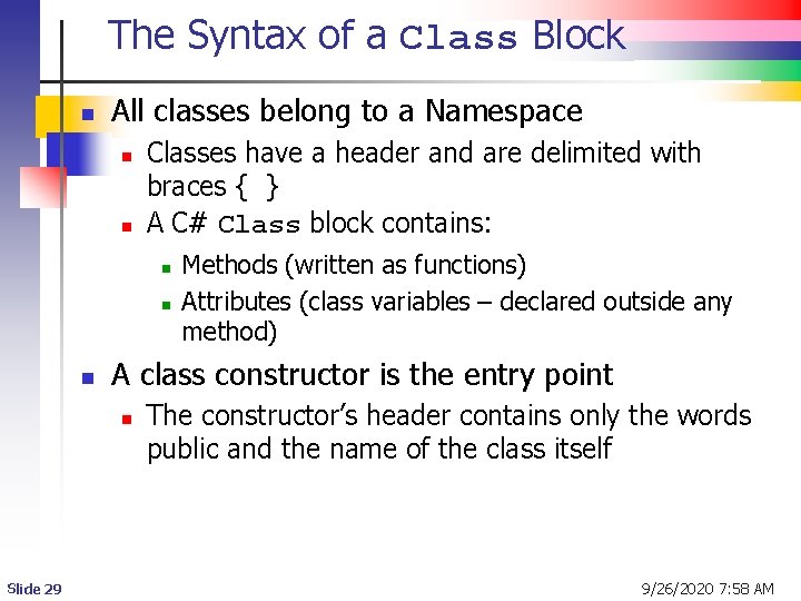 The Syntax of a Class Block n All classes belong to a Namespace n The Syntax of a Class Block n All classes belong to a Namespace n