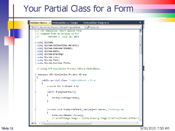 Your Partial Class for a Form Slide 31 9/26/2020 7: 58 AM  Your Partial Class for a Form Slide 31 9/26/2020 7: 58 AM